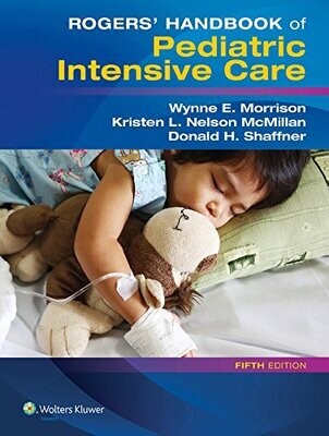 Rogers&#39; Handbook of Pediatric Intensive Care 5th Edition
