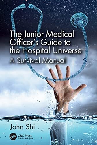 The Junior Medical Officer&#39;s Guide to the Hospital Universe: A Survival Manual 1st Edition