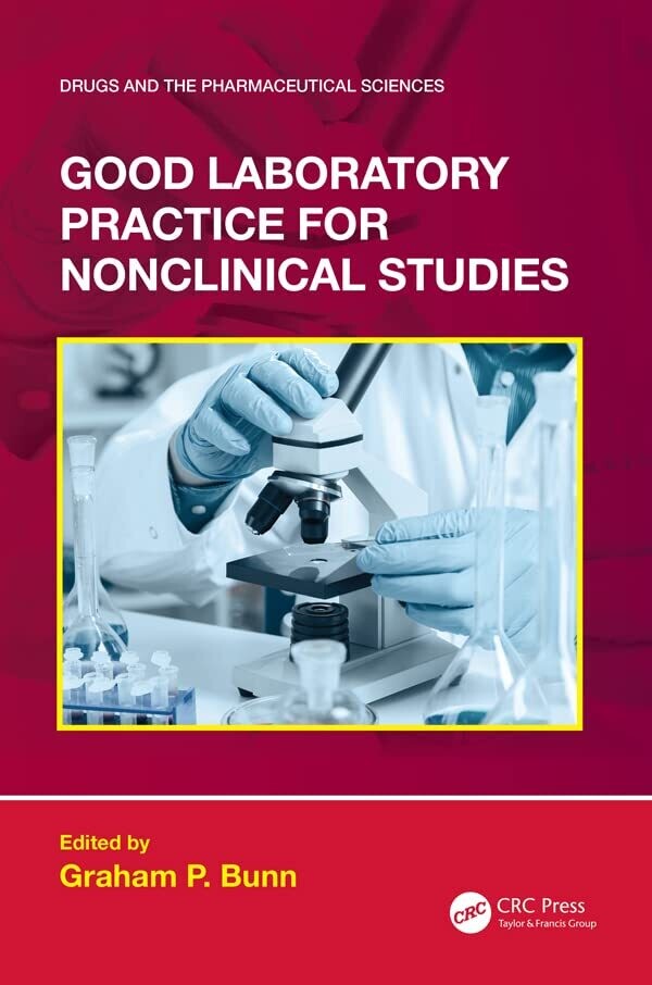 Good Laboratory Practice for Nonclinical Studies (Drugs and the Pharmaceutical Sciences) 1st Edition