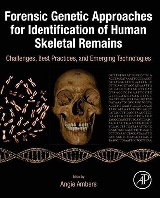 Forensic Genetic Approaches for Identification of Human Skeletal Remains: Challenges, Best Practices, and Emerging Technologies