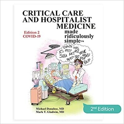 Critical Care and Hospitalist Medicine Made Ridiculously Simple: An Incredibly Easy Way to Learn for Medical, Nursing, PA Students, And ICU/Hospitalist Practitioners (MedMaster Medical Books) 2nd Edit