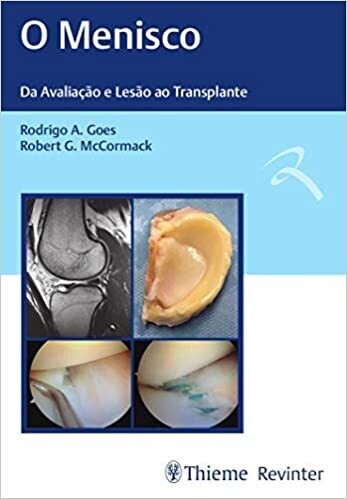 O Menisco. da Avaliacao e Lesao ao Transplante