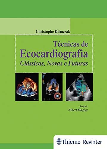 Técnicas de Ecocardiografia: Clássicas, Novas e Futuras