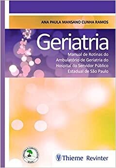 Geriatria: Manual de Rotinas do Ambulatorio de Geriatria do Hospital do Seridor publico Estadual de Sao Paulo