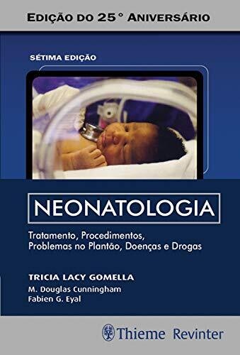 Neonatologia: Tratamento, procedimentos, problemas no plantão, doenças e drogas (Portuguese Edition)