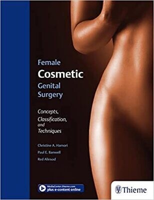 Female Cosmetic Genital Surgery: Concepts, classification and techniques 1st Edition
