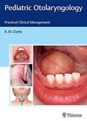 Pediatric Otolaryngology: Practical Clinical Management 1st Edition