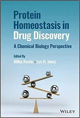 Protein Homeostasis in Drug Discovery: A Chemical Biology Perspective 1st Edition