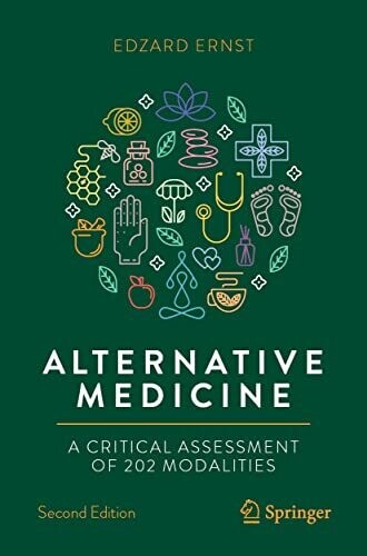 Alternative Medicine: A Critical Assessment of 202 Modalities (Copernicus Books) 2nd Edition