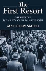The First Resort
The History of Social Psychiatry in the United States