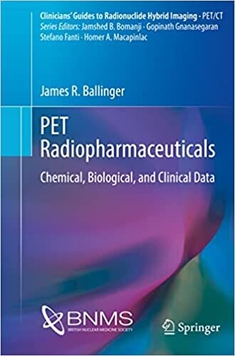 PET Radiopharmaceuticals: Chemical, Biological, and Clinical Data