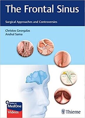 The Frontal Sinus: Surgical Approaches and Controversies 1st Edition