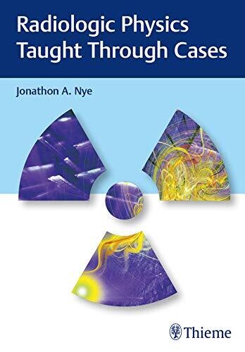 Radiologic Physics Taught Through Cases 1st Edition, Kindle Edition