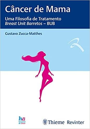 Câncer de Mama: Uma Filosofia de Tratamento - Breast Unit Barretos – BUB