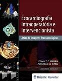 Ecocardiografia Intraoperatória e Intervencionista: Atlas de Imagens Tansesofágicas