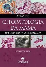 Atlas de Citopatologia da Mama - Um Guia Prático de Bancada