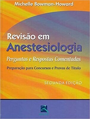 Revisão em Anestesiologia: Perguntas e Respostas Comentadas
