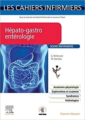 Hépato-gastro-entérologie: Les Cahiers Infirmiers
