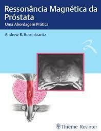 RESSONANCIA MAGNETICA DA PROSTATA - UMA ABORDAGEM PRATICA