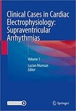 Clinical Cases in Cardiac Electrophysiology: Supraventricular Arrhythmias: Volume 1 (EPUB)