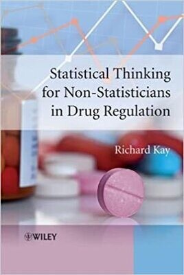 Statistical Thinking for Non-Statisticians in Drug Regulation 1st Edition