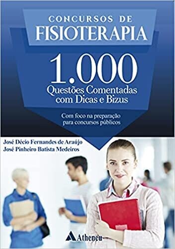 Concursos de Fisioterapia - 1000 Questões Comentadas com Dicas e Bizus: com foco na preparação para concursos públicos