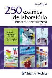 250 exames de laboratório: Prescrição e interpretação