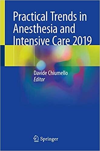 Practical Trends in Anesthesia and Intensive Care 2019 1st ed. 2020 Edition