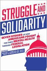 Struggle and Solidarity
Seven Stories of How Americans Fought for Their Mental Health Through Federal Legislation