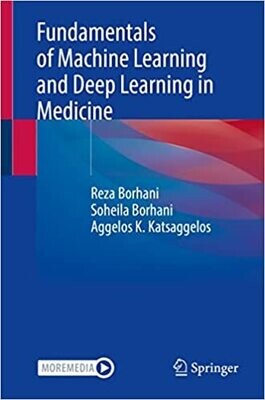 Fundamentals of Machine Learning and Deep Learning in Medicine
