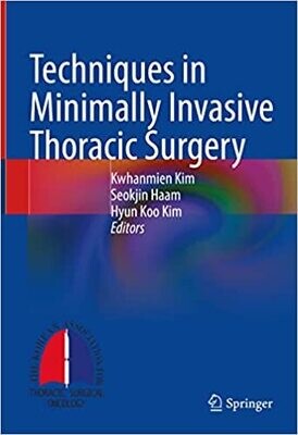 Techniques in Minimally Invasive Thoracic Surgery 1st ed. 2022 Edition