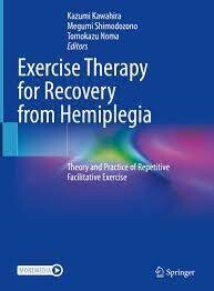 Exercise Therapy for Recovery from Hemiplegia
Theory and Practice of Repetitive Facilitative Exercise