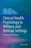 Clinical Health Psychology in Military and Veteran Settings
Innovations for the Future