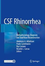 CSF Rhinorrhea
Pathophysiology, Diagnosis and Skull Base Reconstruction