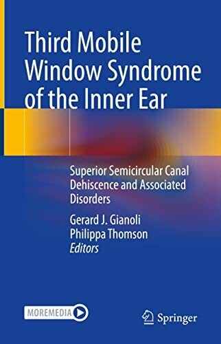 Third Mobile Window Syndrome of the Inner Ear: Superior Semicircular Canal Dehiscence and Associated Disorders