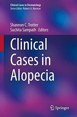 Clinical Cases in Alopecia (Clinical Cases in Dermatology)