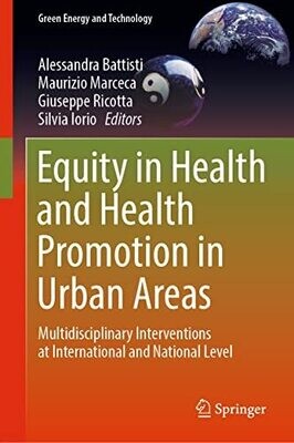 Equity in Health and Health Promotion in Urban Areas: Multidisciplinary Interventions at International and National Level (Green Energy and Technology)