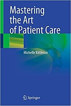 Mastering the Art of Patient Care 1st ed