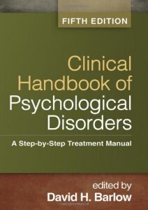 Clinical Handbook of Psychological Disorders, Fifth Edition: A Step-by-Step Treatment Manual