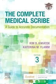 The Complete Medical Scribe: A Guide to Accurate Documentation 3rd Edition