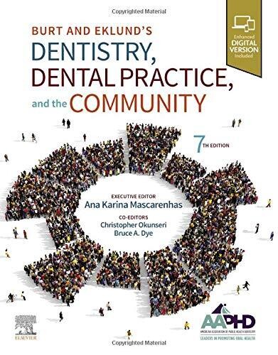 Burt and Eklund’s Dentistry, Dental Practice, and the Community, 7th Edition