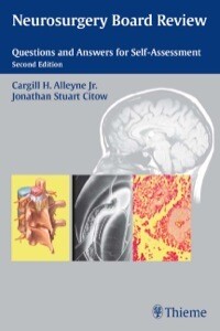 Neurosurgery Board Review: Questions and Answers for Self-Assessment 2nd edition