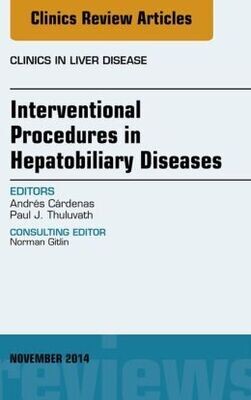 Interventional Procedures in Hepatobiliary Diseases, An Issue of Clinics in Liver Disease