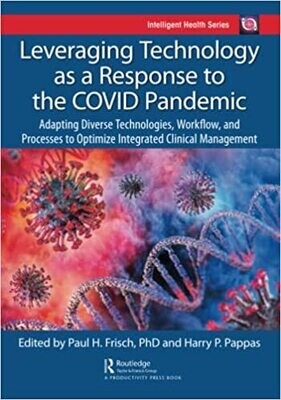 Leveraging Technology as a Response to the COVID Pandemic (Intelligent Health Series) 1st Edition