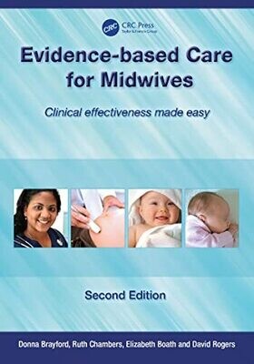 Evidence-Based Care for Midwives: Clinical Effectiveness Made Easy 1st Edition