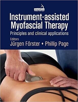 Instrument-Assisted Myofascial Therapy: Principles and Clinical Applications 1st Edition