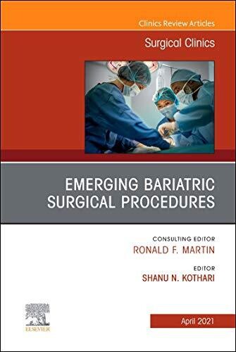 Emerging Bariatric Surgical Procedures, An Issue of Surgical Clinics (Volume 101-2)