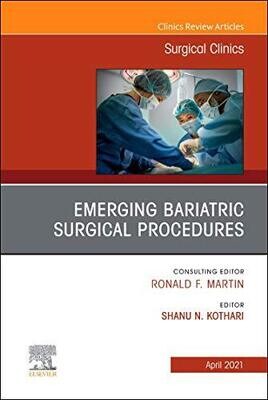 Emerging Bariatric Surgical Procedures, An Issue of Surgical Clinics (Volume 101-2)