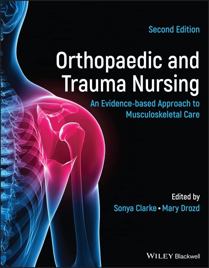 Orthopaedic and Trauma Nursing: An Evidence-based Approach to Musculoskeletal Care 2nd Edition