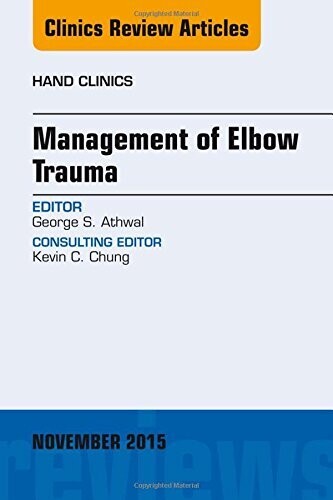 Management of Elbow Trauma, An Issue of Hand Clinics, 1e